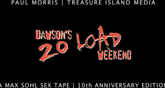Dawson's 20 Load Weekend_2 gay SiteRip
