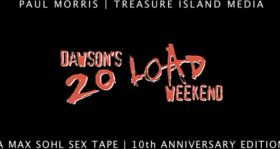 Dawson's 20 Load Weekend_4 gay SiteRip