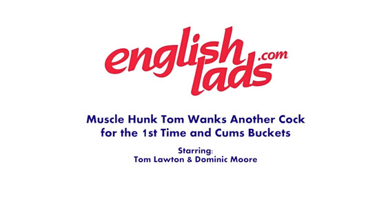 "Tom Lawson, Dominic Moore" Hairy, Twink, Tattoos, Masturbation, Cumshots, Double Solo, Posing, Muscles, Big Dicks, Uncut, POV Muscular & Uncut Stud Tom Lawson Wanks his 1st Man & Shoots a Massive Load Gay SiteRip