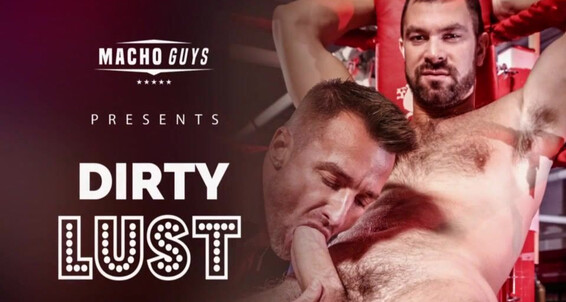"Tom Green, Joe Gunner, Ethan Cordoba, Trey Thornton, Giovanne Cruz, Ram Itin, David, Steven Daigle, Nathan Price, Ross Hurston, Dillon Buck" Fisting, Anal, Rimming, Oral, Trio, Leather, Hunks Dirty Lust Macho Guys