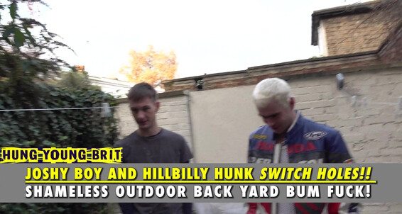 Hungyoungbrit Joshy Boy And Hillbilly Hunk Switch Holes Shameless Outdoor Backyard Bum Fuck Felix Joshy Boy