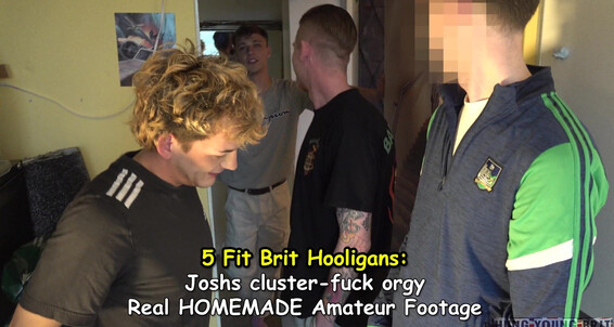 Hungyoungbrit Fit Brit Hooligan Scally Lads Cum Joshs Cluster Fuck Orgy Real Homemade Amateur Footage Babby Bucks Joshy Boy